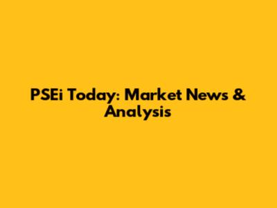 PSEi Today: Market News & Analysis