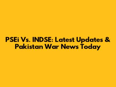 PSEi Vs. INDSE: Latest Updates & Pakistan War News Today
