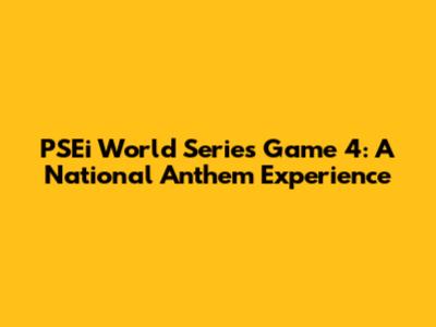 PSEi World Series Game 4: A National Anthem Experience