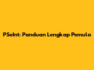 PSeInt: Panduan Lengkap Pemula