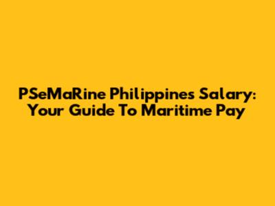 PSeMaRine Philippines Salary: Your Guide To Maritime Pay