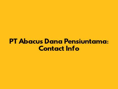 PT Abacus Dana Pensiuntama: Contact Info
