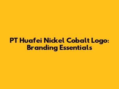 PT Huafei Nickel Cobalt Logo: Branding Essentials