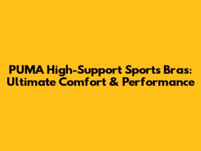PUMA High-Support Sports Bras: Ultimate Comfort & Performance