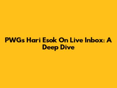 PWG's 'Hari Esok' On Live Inbox: A Deep Dive