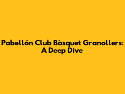 Pabellón Club Bàsquet Granollers: A Deep Dive