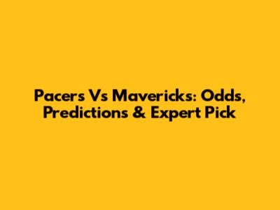 Pacers Vs Mavericks: Odds, Predictions & Expert Pick