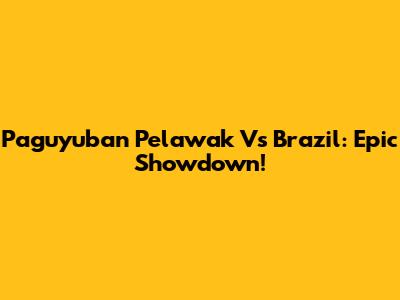 Paguyuban Pelawak Vs Brazil: Epic Showdown!