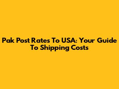 Pak Post Rates To USA: Your Guide To Shipping Costs
