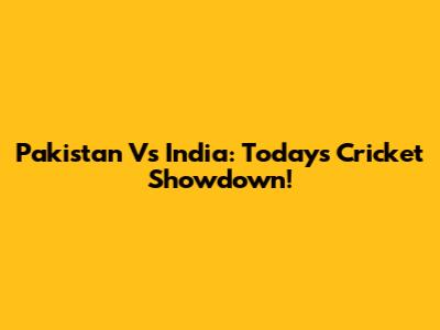 Pakistan Vs India: Today's Cricket Showdown!