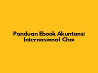 Panduan Ebook Akuntansi Internasional Choi