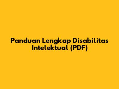 Panduan Lengkap Disabilitas Intelektual (PDF)