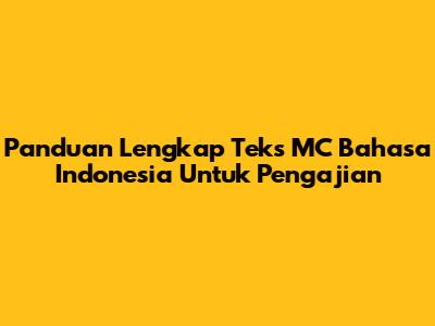 Panduan Lengkap Teks MC Bahasa Indonesia Untuk Pengajian