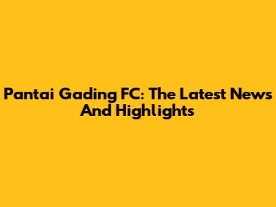 Pantai Gading FC: The Latest News And Highlights