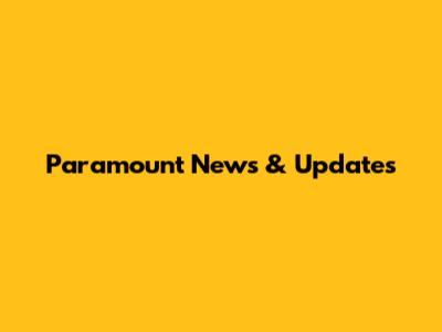 Paramount News & Updates