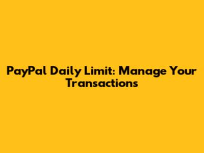 PayPal Daily Limit: Manage Your Transactions