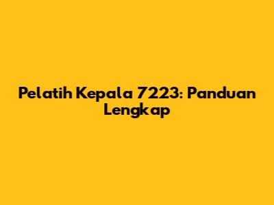 Pelatih Kepala 7223: Panduan Lengkap