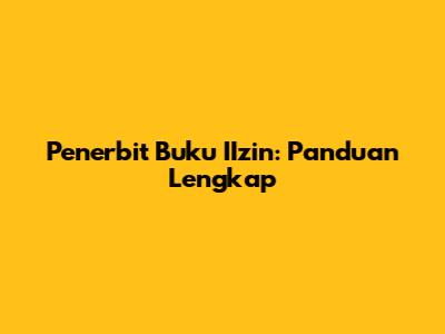 Penerbit Buku IIzin: Panduan Lengkap