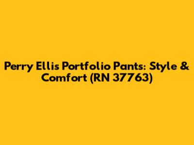 Perry Ellis Portfolio Pants: Style & Comfort (RN 37763)
