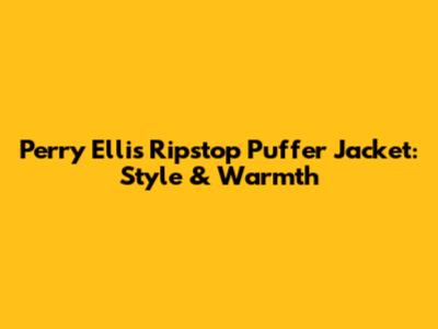 Perry Ellis Ripstop Puffer Jacket: Style & Warmth