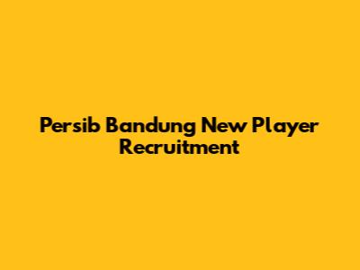 Persib Bandung New Player Recruitment