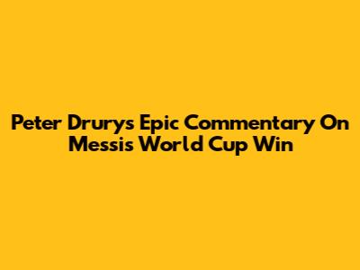 Peter Drury's Epic Commentary On Messi's World Cup Win