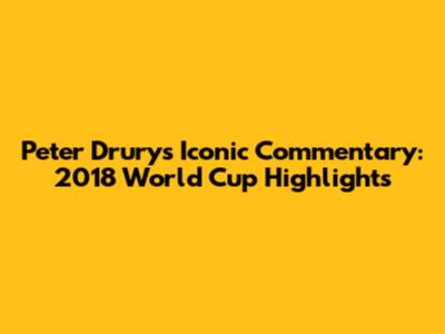 Peter Drury's Iconic Commentary: 2018 World Cup Highlights