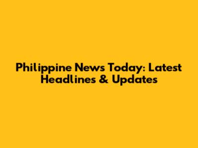 Philippine News Today: Latest Headlines & Updates
