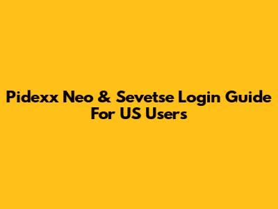 Pidexx Neo & Sevetse Login Guide For US Users