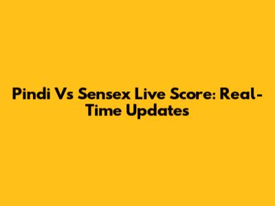 Pindi Vs Sensex Live Score: Real-Time Updates