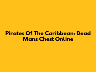 Pirates Of The Caribbean: Dead Man's Chest Online