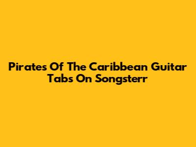 Pirates Of The Caribbean Guitar Tabs On Songsterr