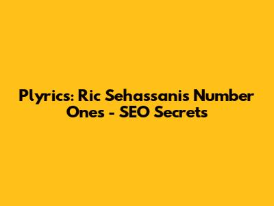 Plyrics: Ric Sehassani's Number Ones - SEO Secrets