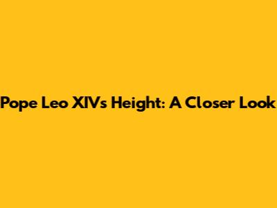 Pope Leo XIV's Height: A Closer Look