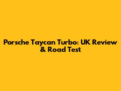 Porsche Taycan Turbo: UK Review & Road Test