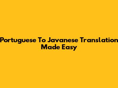 Portuguese To Javanese Translation Made Easy