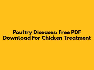 Poultry Diseases: Free PDF Download For Chicken Treatment
