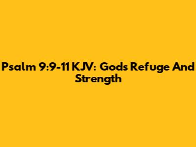 Psalm 9:9-11 KJV: God's Refuge And Strength