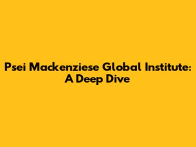 Psei Mackenziese Global Institute: A Deep Dive