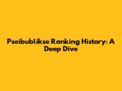 Pseibublikse Ranking History: A Deep Dive