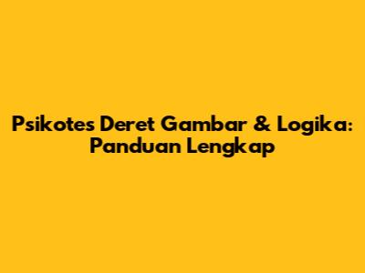 Psikotes Deret Gambar & Logika: Panduan Lengkap