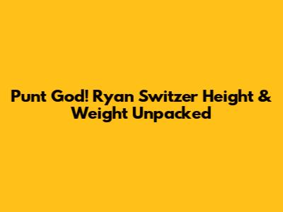 Punt God! Ryan Switzer Height & Weight Unpacked