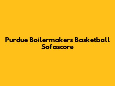 Purdue Boilermakers Basketball Sofascore