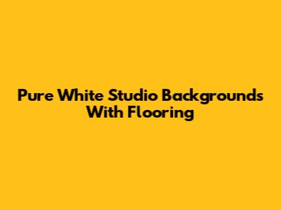 Pure White Studio Backgrounds With Flooring