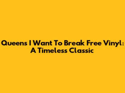 Queen's 'I Want To Break Free' Vinyl: A Timeless Classic