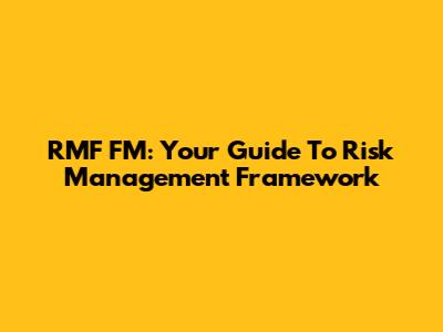 RMF FM: Your Guide To Risk Management Framework