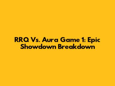 RRQ Vs. Aura Game 1: Epic Showdown Breakdown