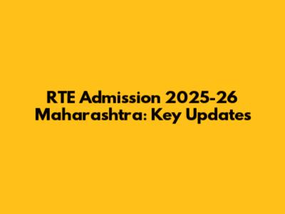 RTE Admission 2025-26 Maharashtra: Key Updates