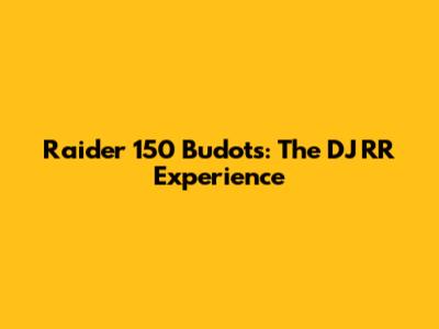 Raider 150 Budots: The DJ RR Experience