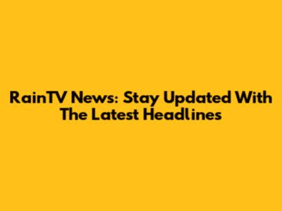 RainTV News: Stay Updated With The Latest Headlines